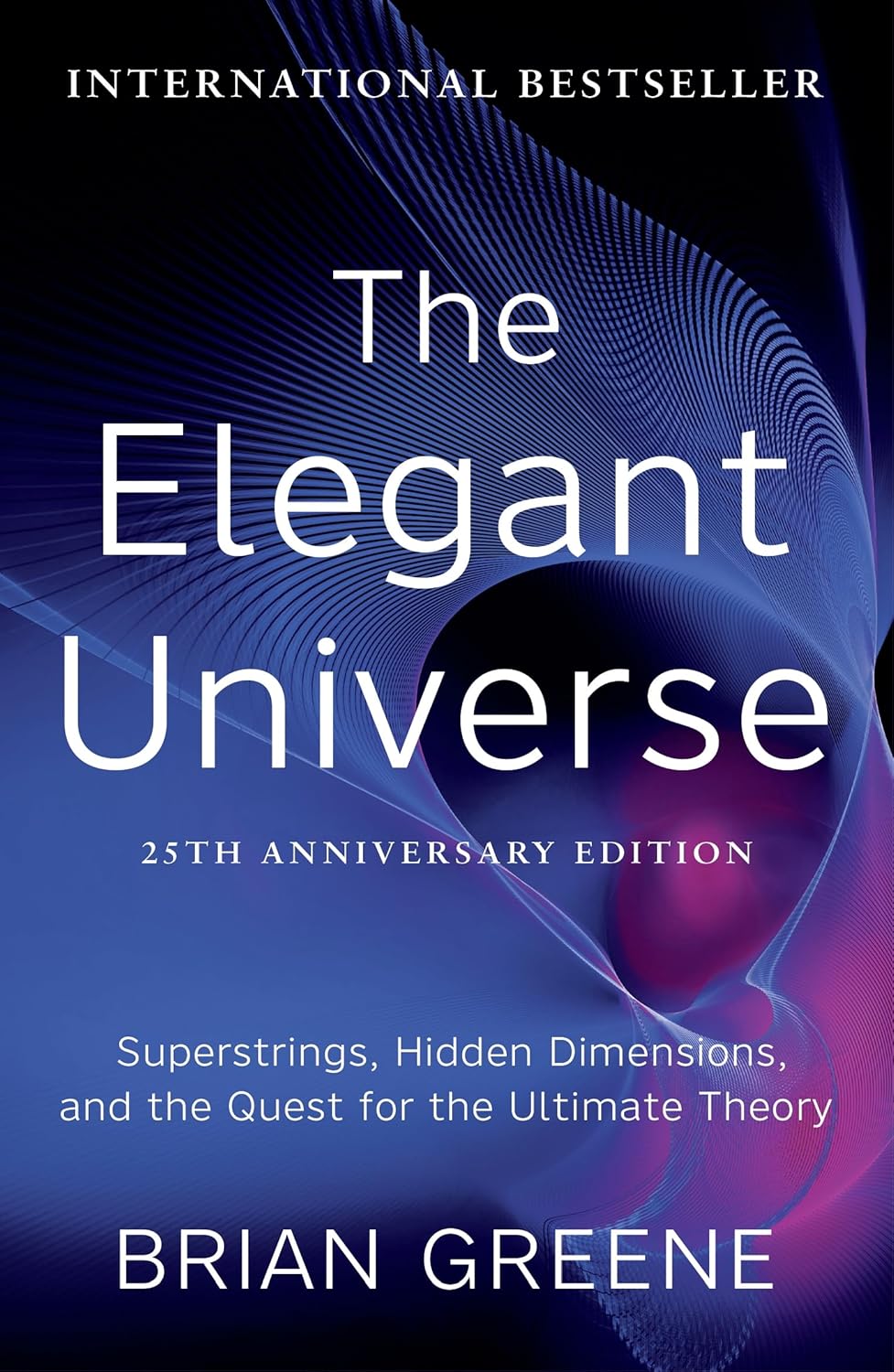 The Elegant Universe: Superstrings, Hidden Dimensions and the Quest for the Ultimate Theory (English Edition)