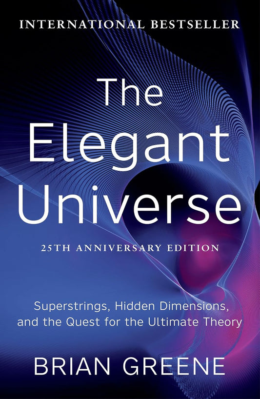 The Elegant Universe: Superstrings, Hidden Dimensions and the Quest for the Ultimate Theory (English Edition)